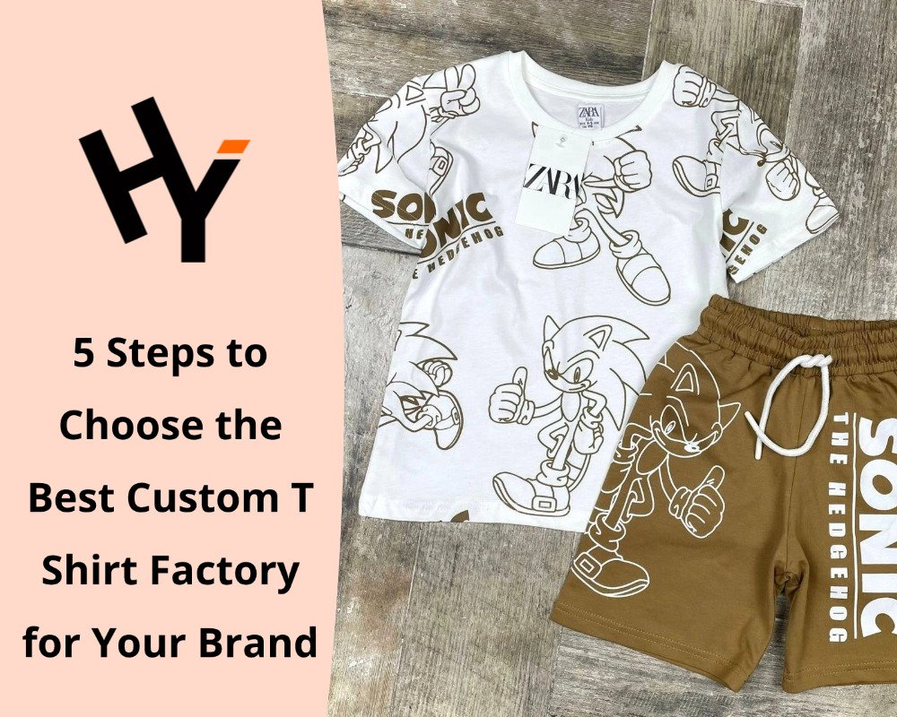 5 Steps to Choose the Best Custom T Shirt Factory for Your Brand